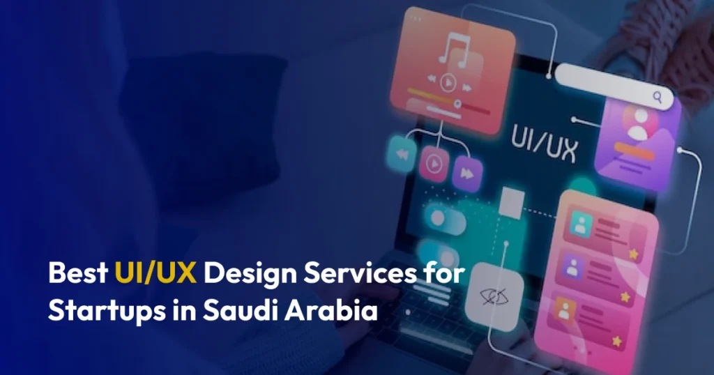 Best UI/UX Design for Startups in Saudi Arabia