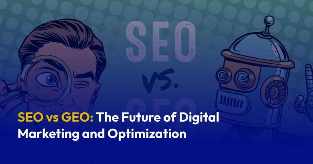 SEO or GEO: Which Will Lead Marketing?