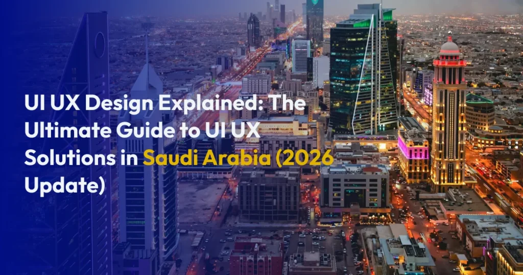 UI UX Design Explained The Ultimate Guide to UI UX Solutions in Saudi Arabia (2026 Update)