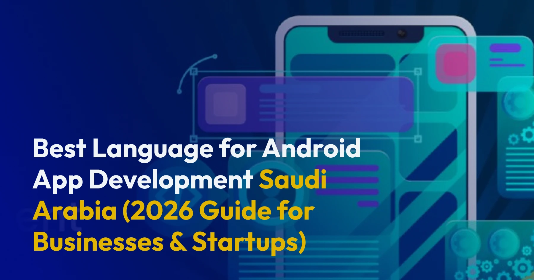 Choosing the Right Language for Android Development in KSA